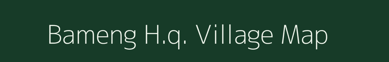 Bameng H.q. village map in Arunachal Pradesh