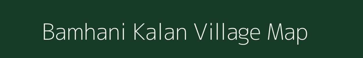 Bamhani Kalan village map in Chhattisgarh