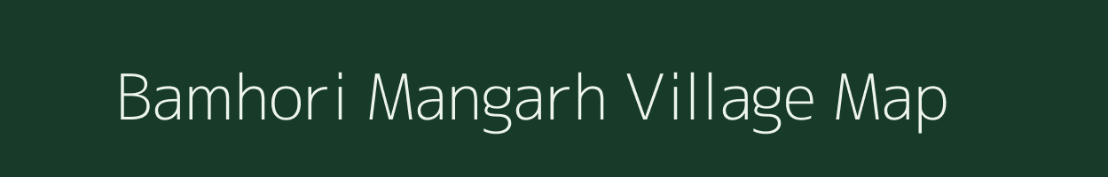 Bamhori Mangarh village map in Madhya Pradesh