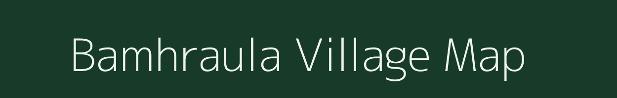 Bamhraula village map in Madhya Pradesh