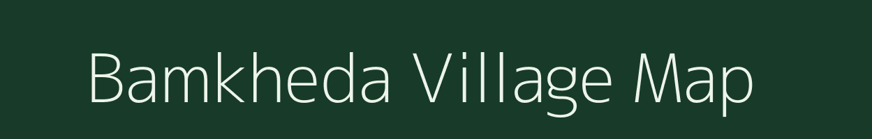 Bamkheda village map in Maharashtra