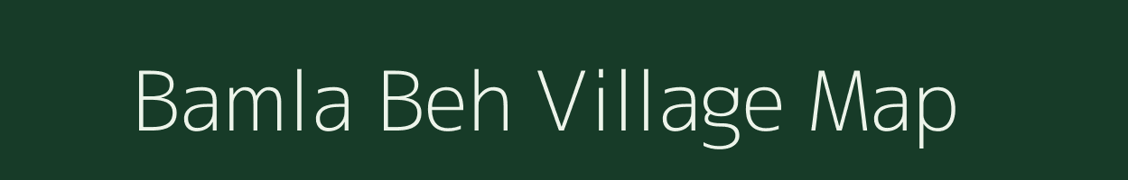 Bamla Beh village map in Rajasthan