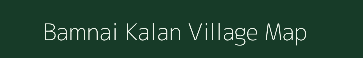 Bamnai Kalan village map in Uttar Pradesh