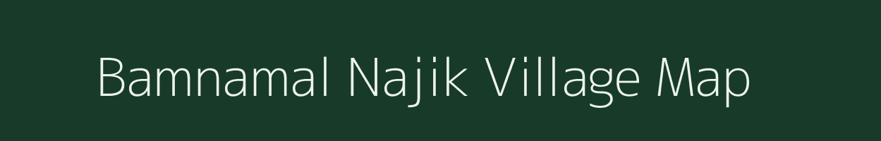 Bamnamal Najik village map in Gujarat