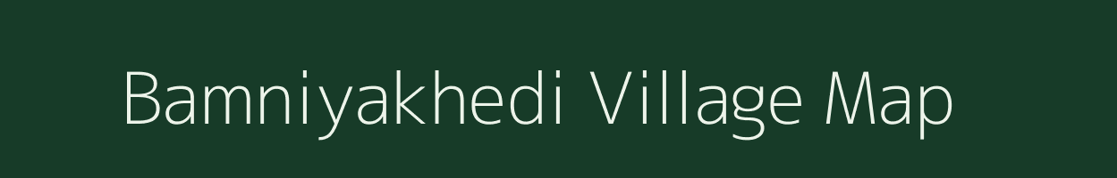 Bamniyakhedi village map in Madhya Pradesh