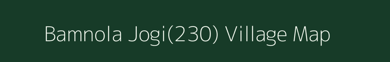 Bamnola Jogi(230) village map in Haryana