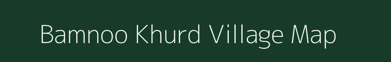 Bamnoo Khurd village map in Rajasthan