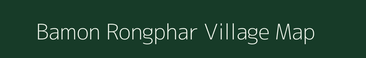 Bamon Rongphar village map in Assam