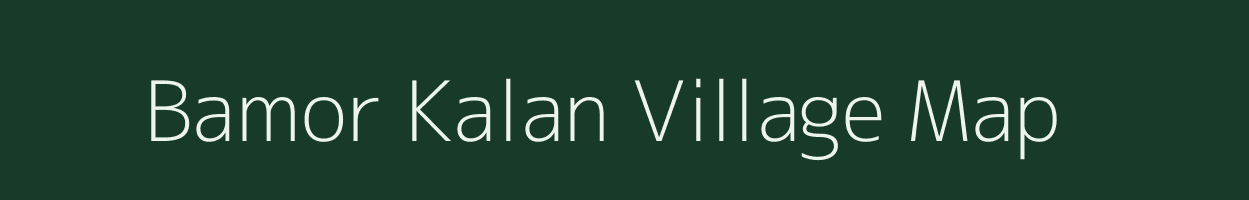 Bamor Kalan village map in Madhya Pradesh