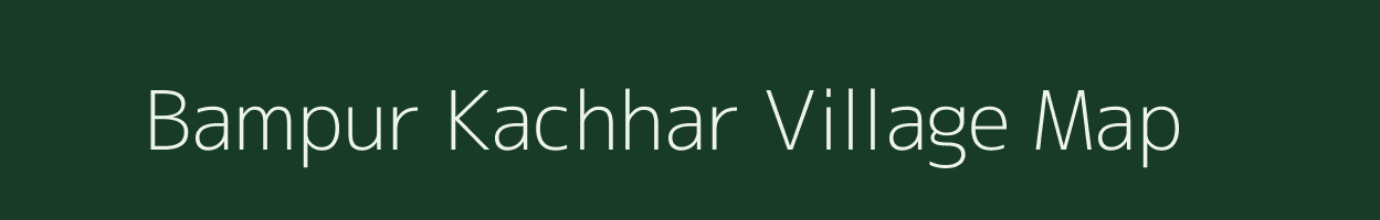 Bampur Kachhar village map in Uttar Pradesh