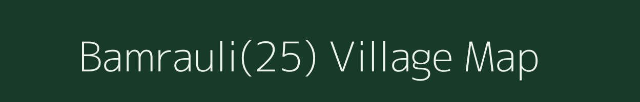 Bamrauli(25) village map in Haryana