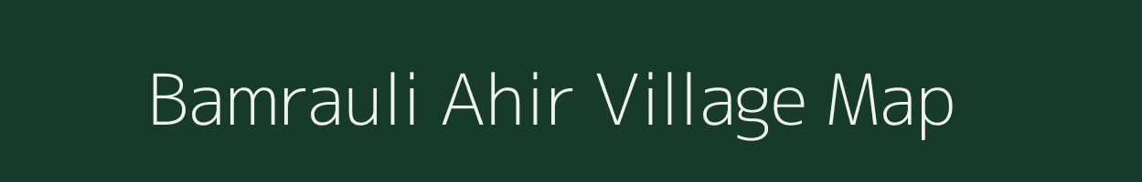 Bamrauli Ahir village map in Uttar Pradesh