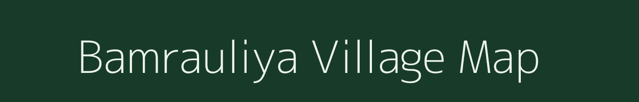 Bamrauliya village map in Uttar Pradesh