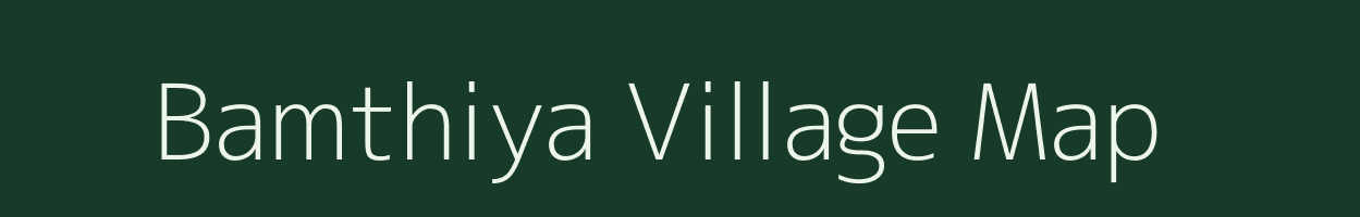 Bamthiya village map in Gujarat