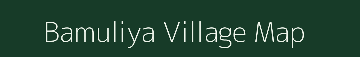 Bamuliya village map in Madhya Pradesh