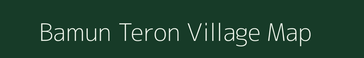 Bamun Teron village map in Assam