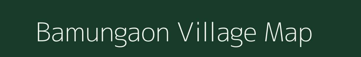 Bamungaon village map in Assam