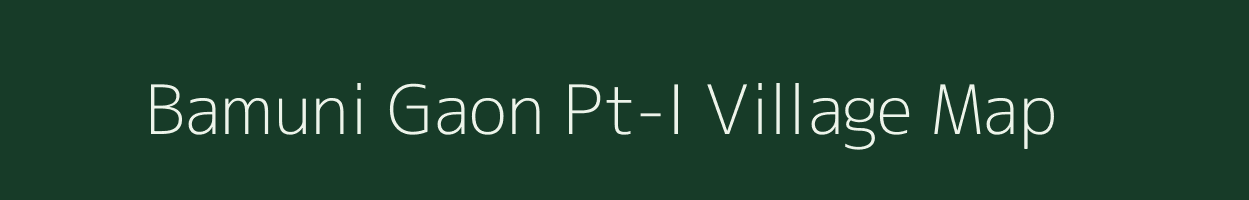 Bamuni Gaon Pt-I village map in Assam