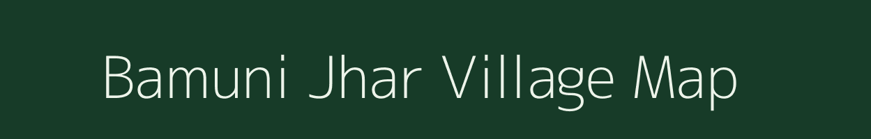 Bamuni Jhar village map in Assam