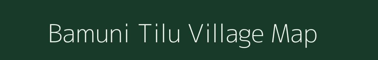 Bamuni Tilu village map in Assam