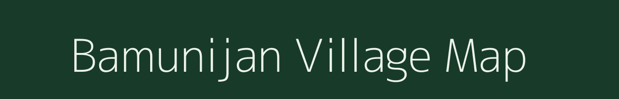 Bamunijan village map in Assam