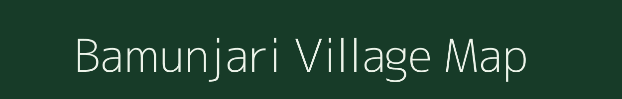 Bamunjari village map in Assam