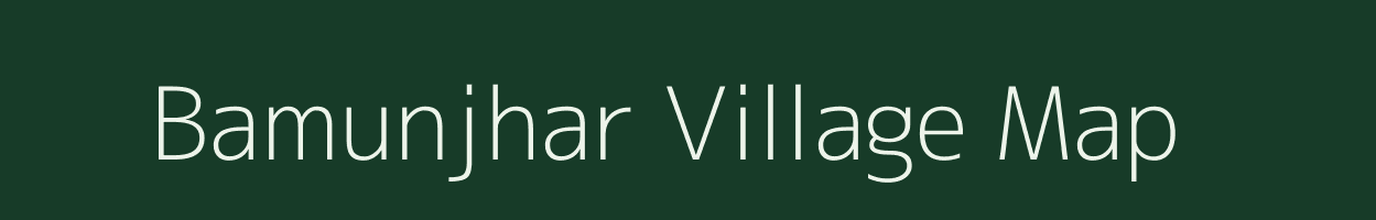 Bamunjhar village map in Assam