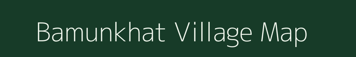 Bamunkhat village map in Assam