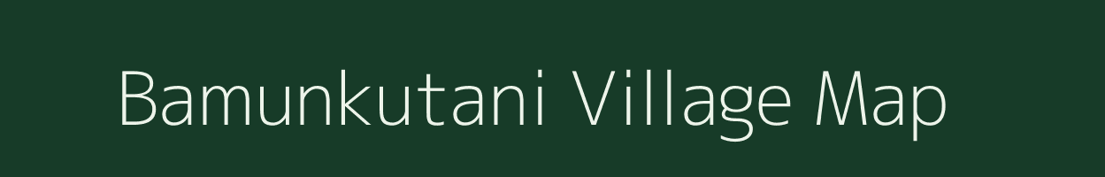 Bamunkutani village map in Assam