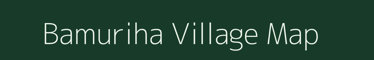 Bamuriha village map in Madhya Pradesh