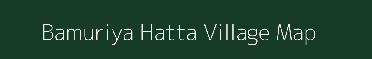 Bamuriya Hatta village map in Madhya Pradesh