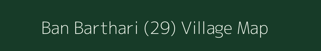 Ban Barthari (29) village map in Himachal Pradesh