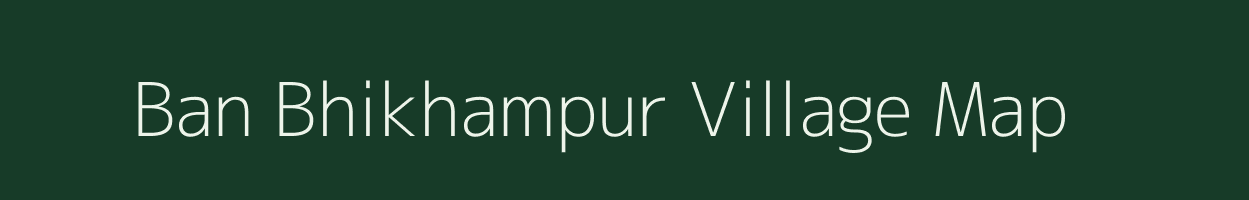 Ban Bhikhampur village map in Uttar Pradesh