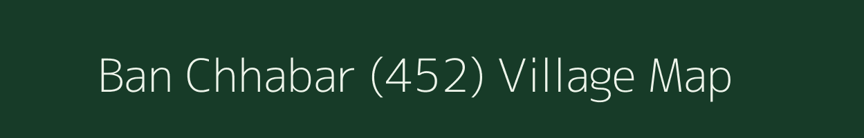 Ban Chhabar (452) village map in Himachal Pradesh