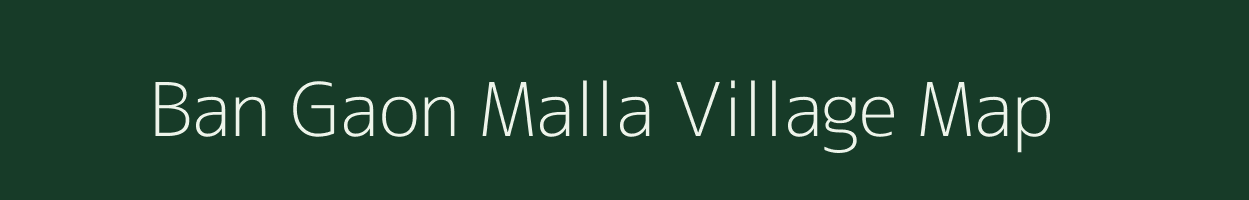 Ban Gaon Malla village map in Uttarakhand