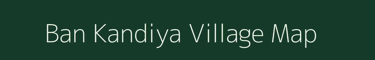 Ban Kandiya village map in Uttarakhand