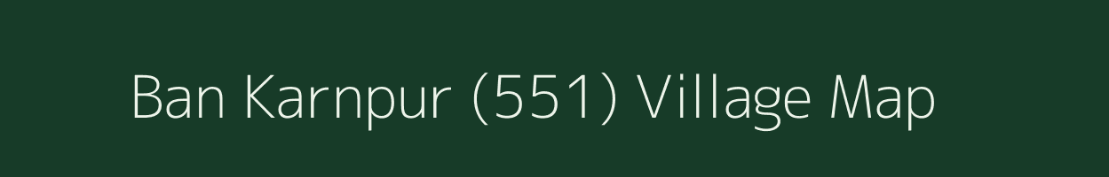 Ban Karnpur (551) village map in Punjab