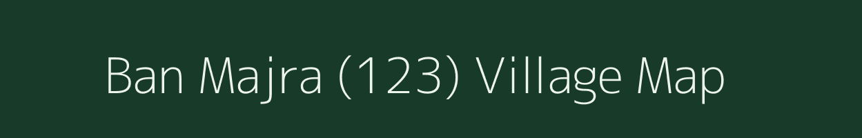 Ban Majra (123) village map in Punjab