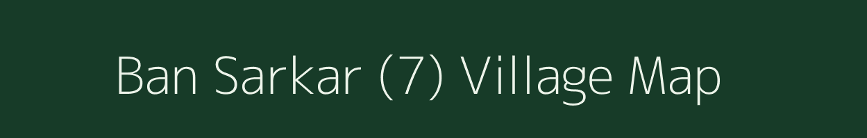 Ban Sarkar (7) village map in Himachal Pradesh