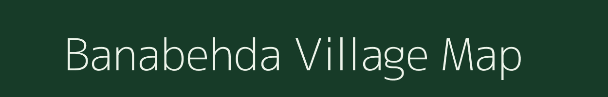 Banabehda village map in Madhya Pradesh