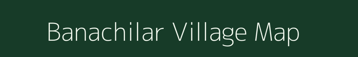 Banachilar village map in Uttarakhand