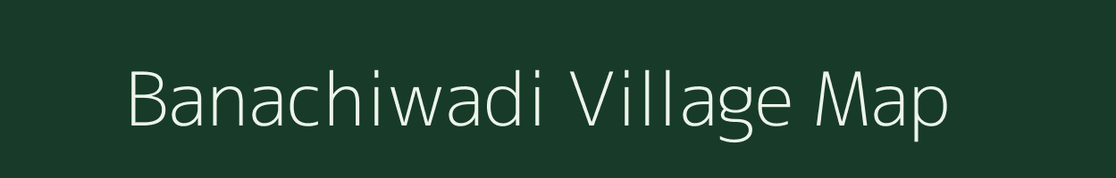 Banachiwadi village map in Maharashtra