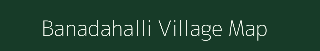 Banadahalli village map in Karnataka