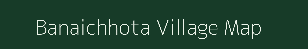 Banaichhota village map in Chhattisgarh