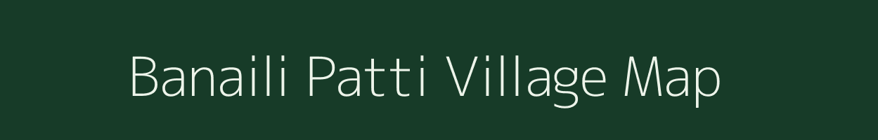 Banaili Patti village map in Bihar