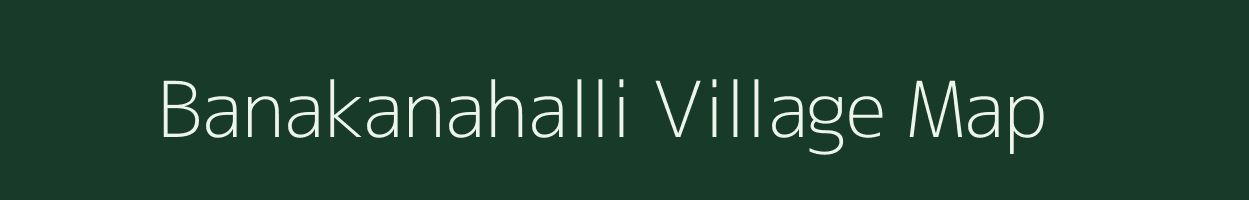 Banakanahalli village map in Karnataka