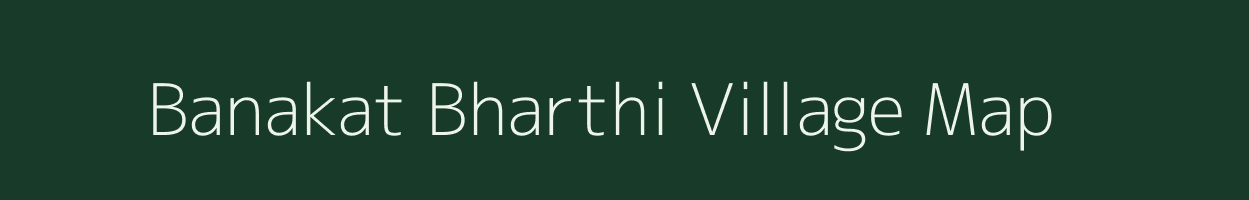 Banakat Bharthi village map in Uttar Pradesh