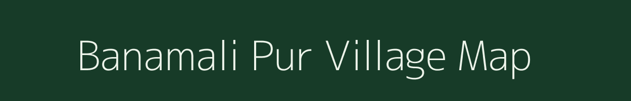 Banamali Pur village map in West Bengal