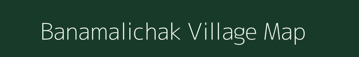 Banamalichak village map in West Bengal