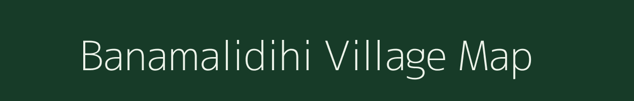 Banamalidihi village map in West Bengal